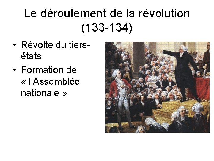 Le déroulement de la révolution (133 -134) • Révolte du tiersétats • Formation de