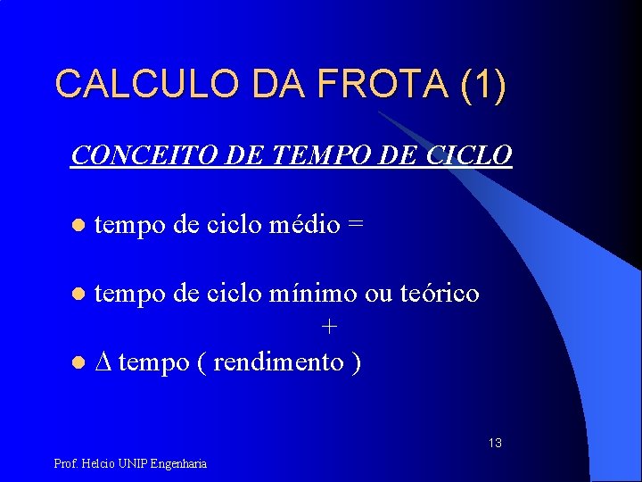 CALCULO DA FROTA (1) CONCEITO DE TEMPO DE CICLO l tempo de ciclo médio