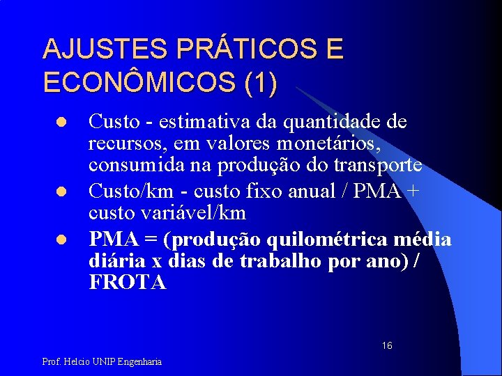 AJUSTES PRÁTICOS E ECONÔMICOS (1) l l l Custo - estimativa da quantidade de