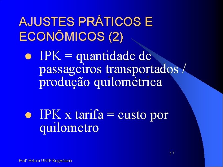 AJUSTES PRÁTICOS E ECONÔMICOS (2) l IPK = quantidade de passageiros transportados / produção