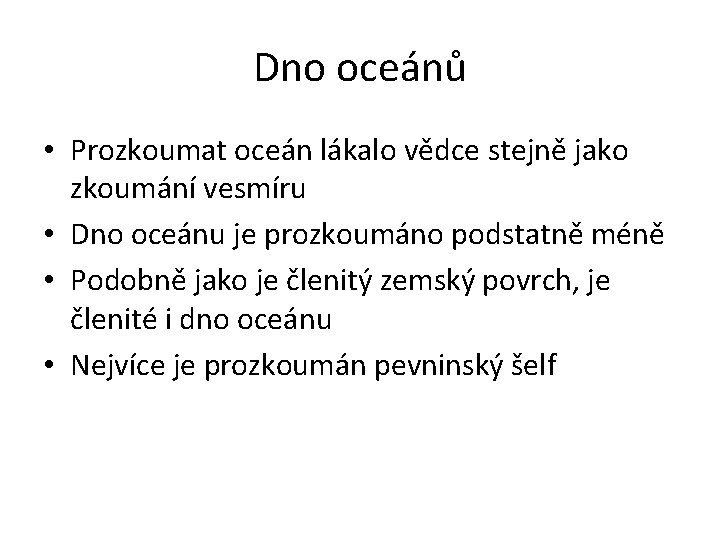 Dno oceánů • Prozkoumat oceán lákalo vědce stejně jako zkoumání vesmíru • Dno oceánu