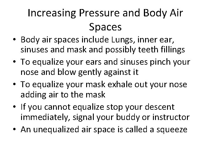 Increasing Pressure and Body Air Spaces • Body air spaces include Lungs, inner ear,