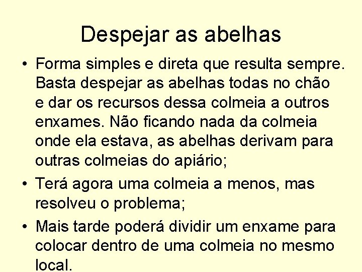 Despejar as abelhas • Forma simples e direta que resulta sempre. Basta despejar as