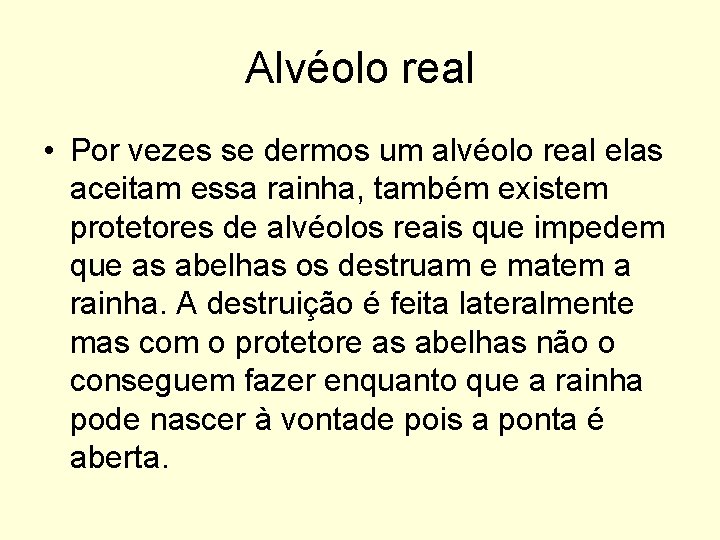 Alvéolo real • Por vezes se dermos um alvéolo real elas aceitam essa rainha,