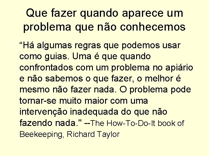 Que fazer quando aparece um problema que não conhecemos • “Há algumas regras que