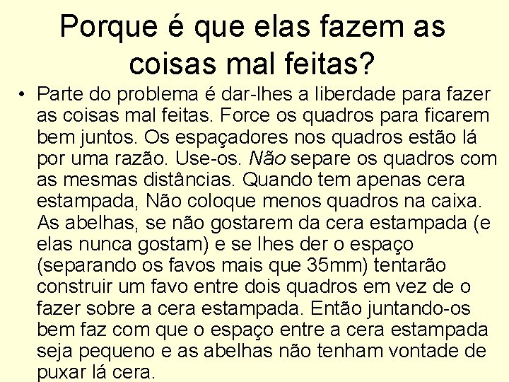 Porque é que elas fazem as coisas mal feitas? • Parte do problema é