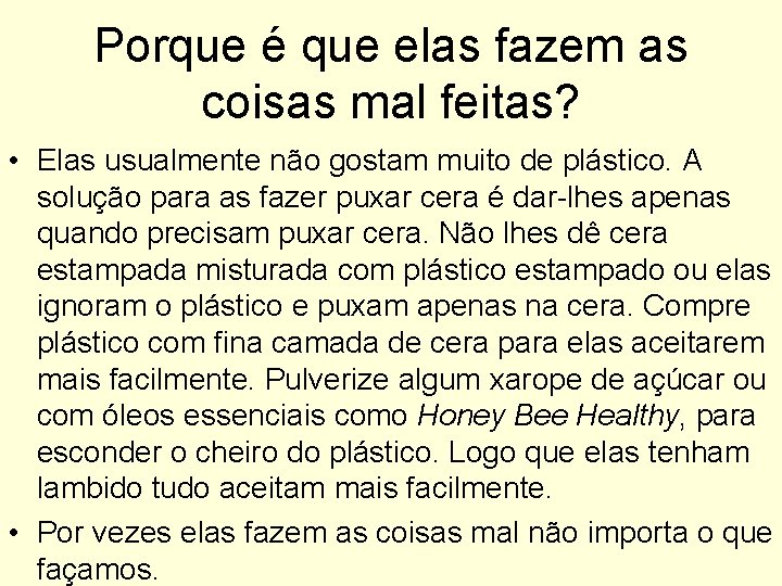 Porque é que elas fazem as coisas mal feitas? • Elas usualmente não gostam