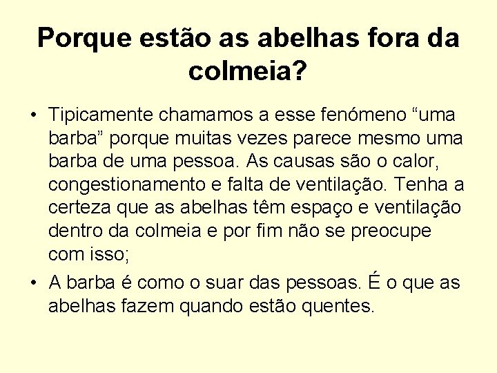 Porque estão as abelhas fora da colmeia? • Tipicamente chamamos a esse fenómeno “uma