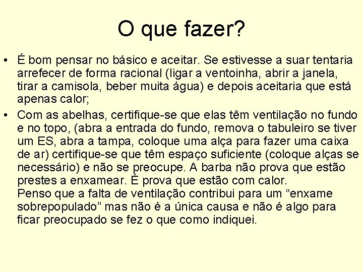 O que fazer? • É bom pensar no básico e aceitar. Se estivesse a