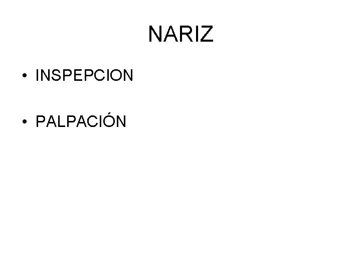 NARIZ • INSPEPCION • PALPACIÓN 