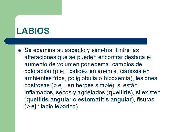 LABIOS l Se examina su aspecto y simetría. Entre las alteraciones que se pueden