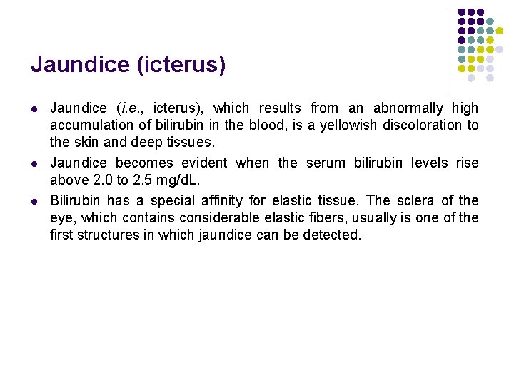 Jaundice (icterus) l l l Jaundice (i. e. , icterus), which results from an