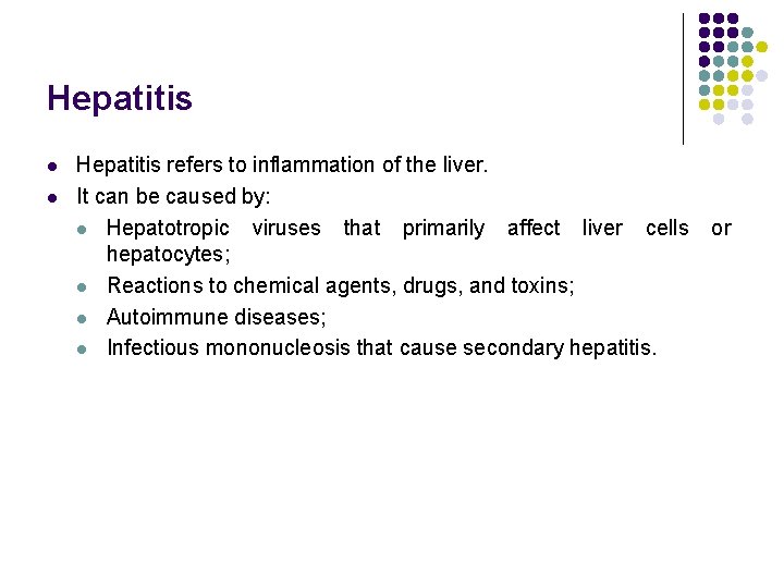 Hepatitis l l Hepatitis refers to inflammation of the liver. It can be caused