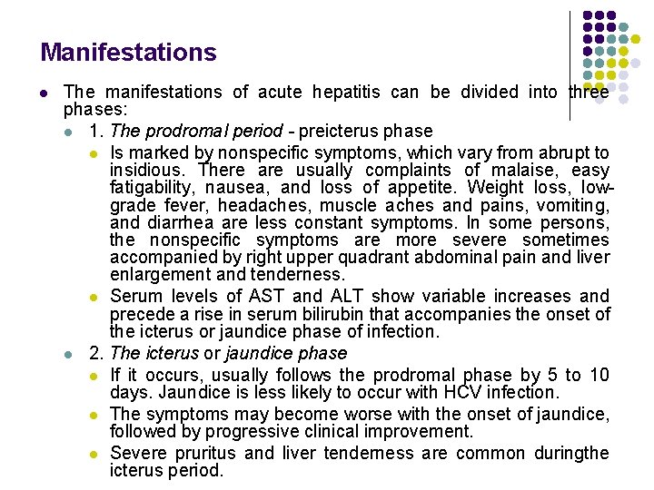 Manifestations l The manifestations of acute hepatitis can be divided into three phases: l