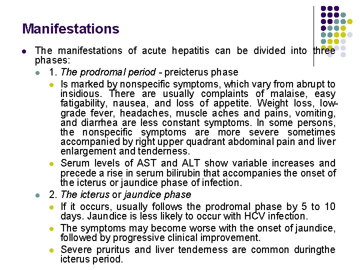 Manifestations l The manifestations of acute hepatitis can be divided into three phases: l