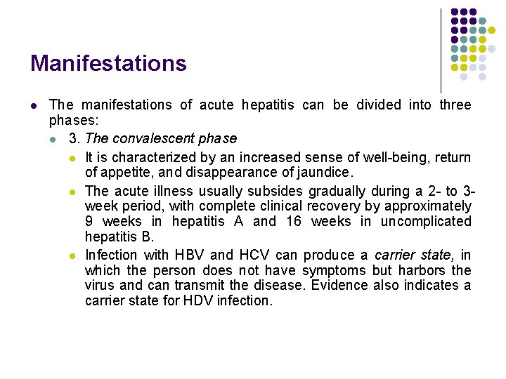 Manifestations l The manifestations of acute hepatitis can be divided into three phases: l