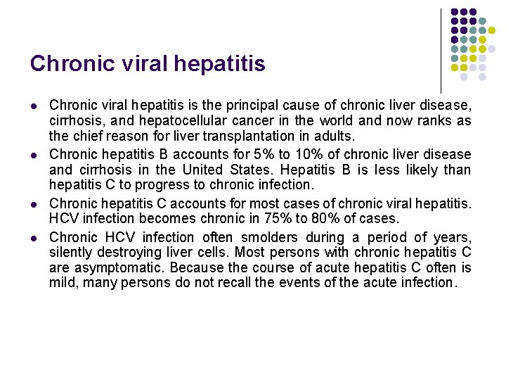 Chronic viral hepatitis l l Chronic viral hepatitis is the principal cause of chronic