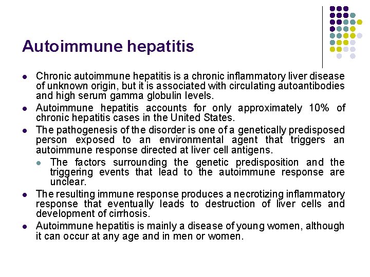 Autoimmune hepatitis l l l Chronic autoimmune hepatitis is a chronic inflammatory liver disease