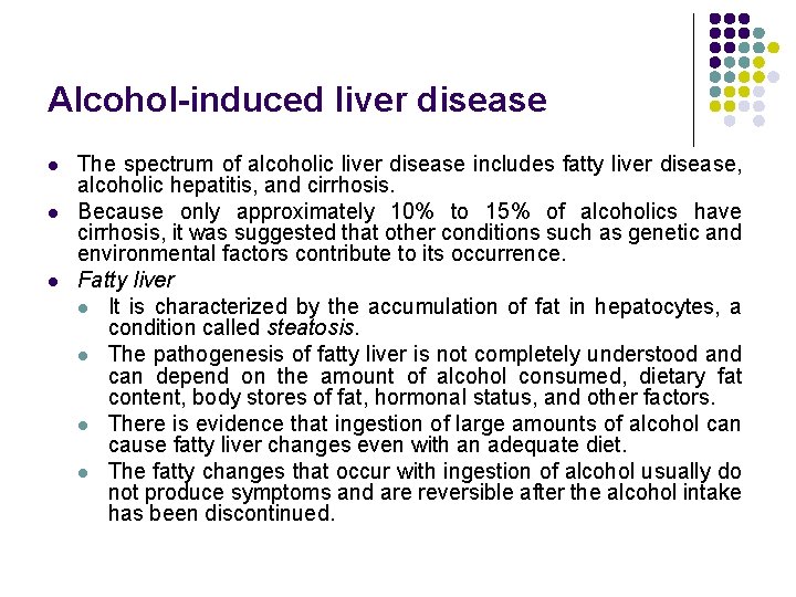 Alcohol-induced liver disease l l l The spectrum of alcoholic liver disease includes fatty