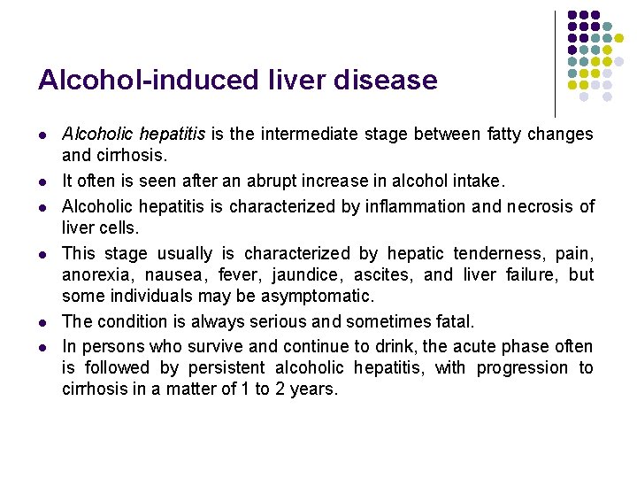 Alcohol-induced liver disease l l l Alcoholic hepatitis is the intermediate stage between fatty