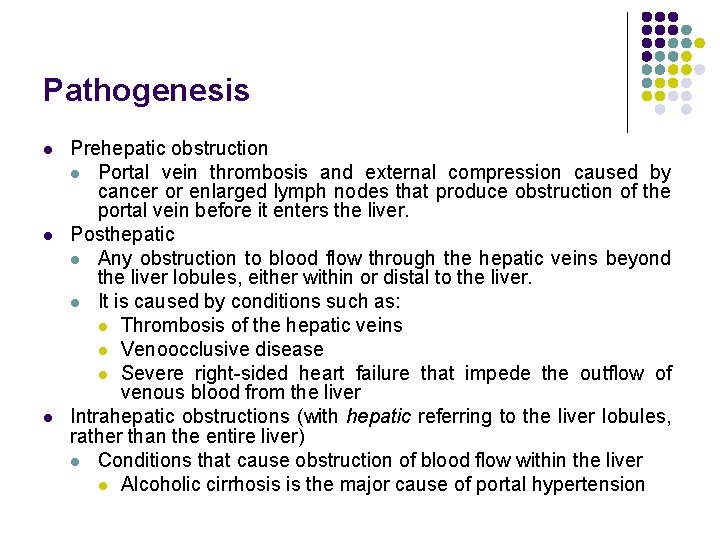 Pathogenesis l l l Prehepatic obstruction l Portal vein thrombosis and external compression caused