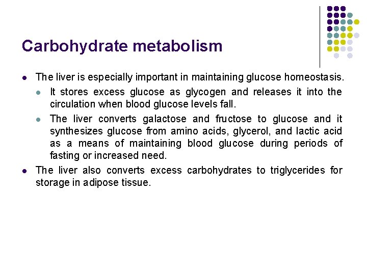 Carbohydrate metabolism l l The liver is especially important in maintaining glucose homeostasis. l