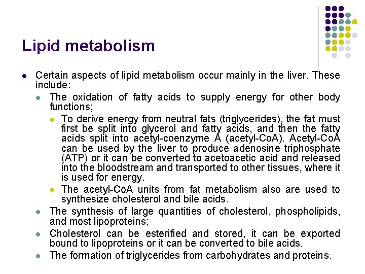 Lipid metabolism l Certain aspects of lipid metabolism occur mainly in the liver. These