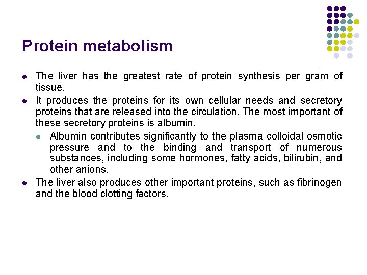 Protein metabolism l l l The liver has the greatest rate of protein synthesis