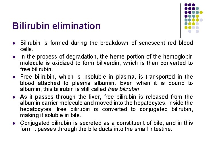 Bilirubin elimination l l l Bilirubin is formed during the breakdown of senescent red