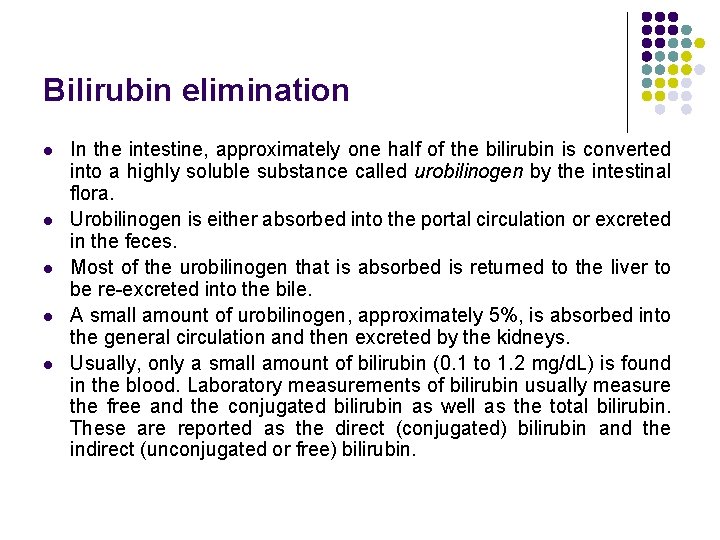 Bilirubin elimination l l l In the intestine, approximately one half of the bilirubin