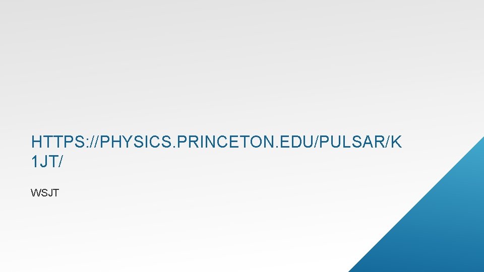 HTTPS: //PHYSICS. PRINCETON. EDU/PULSAR/K 1 JT/ WSJT 