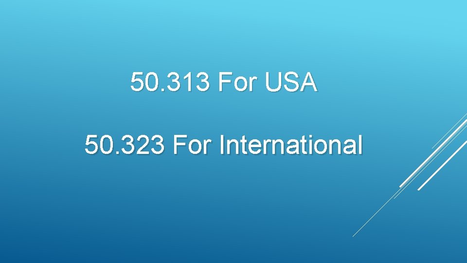 50. 313 For USA 50. 323 For International 