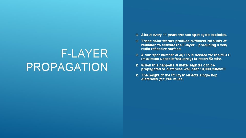 F-LAYER PROPAGATION About every 11 years the sun spot cycle explodes. These solar storms