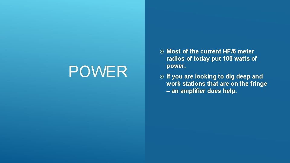 POWER Most of the current HF/6 meter radios of today put 100 watts of