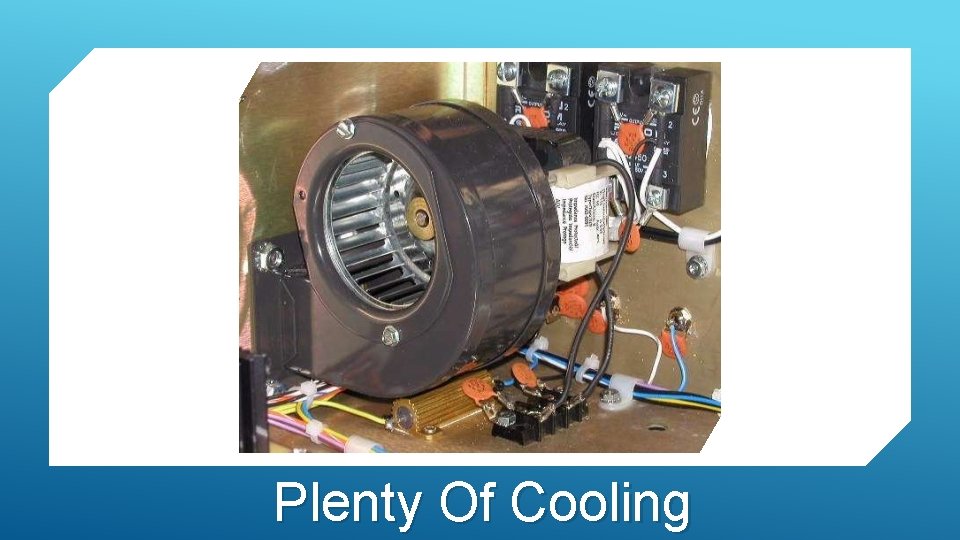 Plenty Of Cooling 