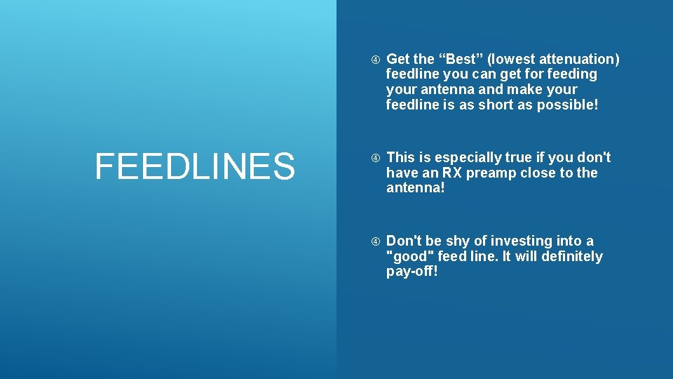 FEEDLINES Get the “Best” (lowest attenuation) feedline you can get for feeding your antenna