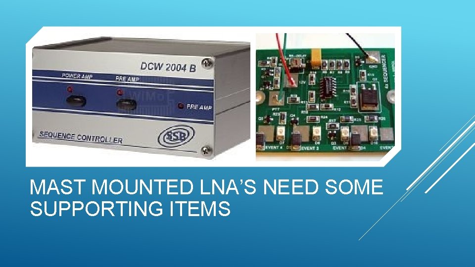 MAST MOUNTED LNA’S NEED SOME SUPPORTING ITEMS 
