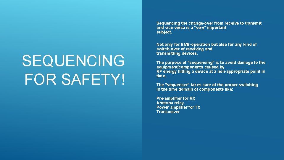 Sequencing the change-over from receive to transmit and vice versa is a *very* important