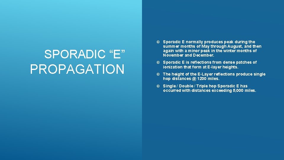 SPORADIC “E” PROPAGATION Sporadic E normally produces peak during the summer months of May