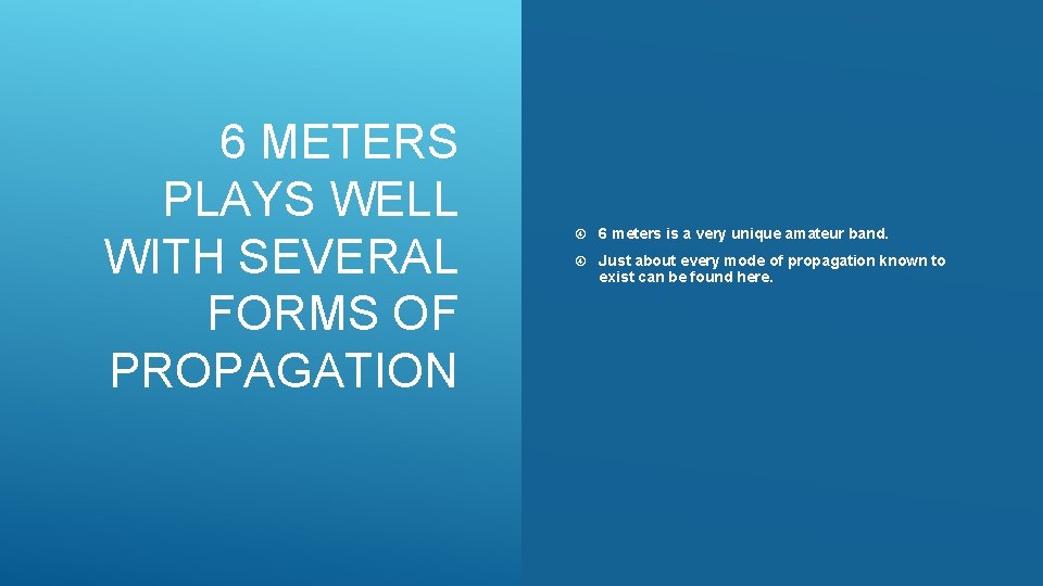 6 METERS PLAYS WELL WITH SEVERAL FORMS OF PROPAGATION 6 meters is a very