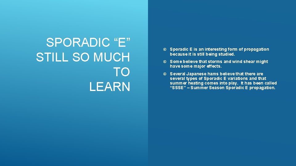 SPORADIC “E” STILL SO MUCH TO LEARN Sporadic E is an interesting form of