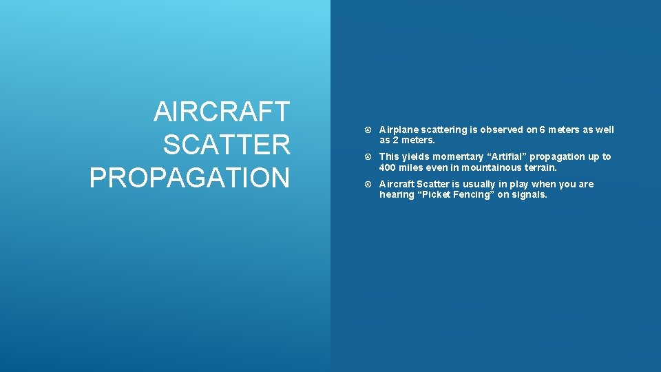 AIRCRAFT SCATTER PROPAGATION Airplane scattering is observed on 6 meters as well as 2
