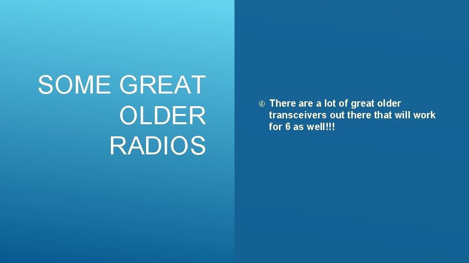 SOME GREAT OLDER RADIOS There a lot of great older transceivers out there that