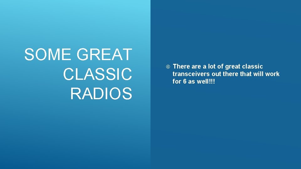 SOME GREAT CLASSIC RADIOS There a lot of great classic transceivers out there that