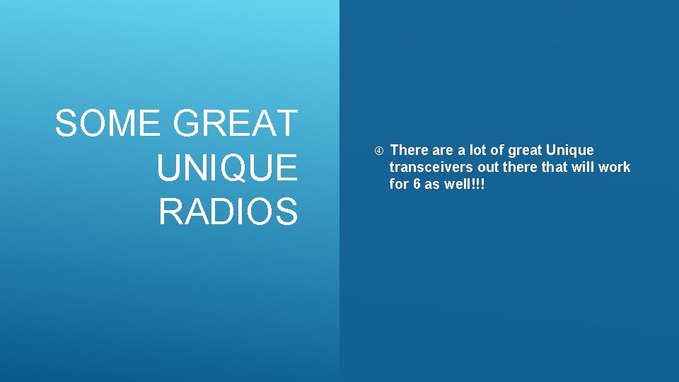 SOME GREAT UNIQUE RADIOS There a lot of great Unique transceivers out there that