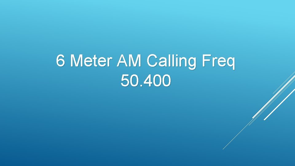 6 Meter AM Calling Freq 50. 400 