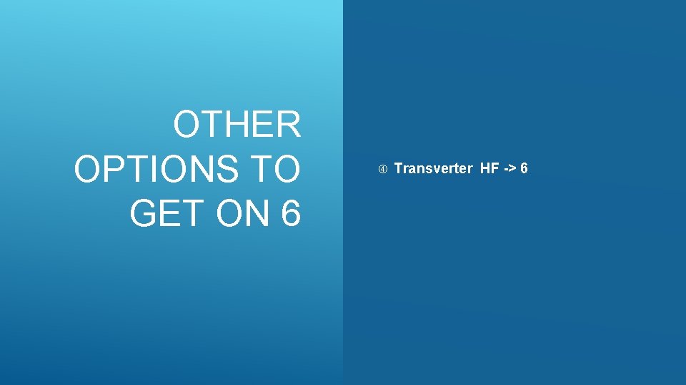 OTHER OPTIONS TO GET ON 6 Transverter HF -> 6 