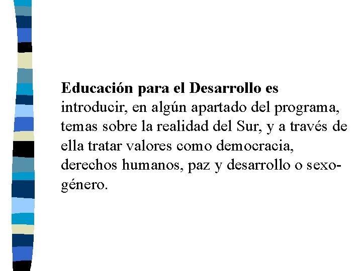 Educación para el Desarrollo es introducir, en algún apartado del programa, temas sobre la