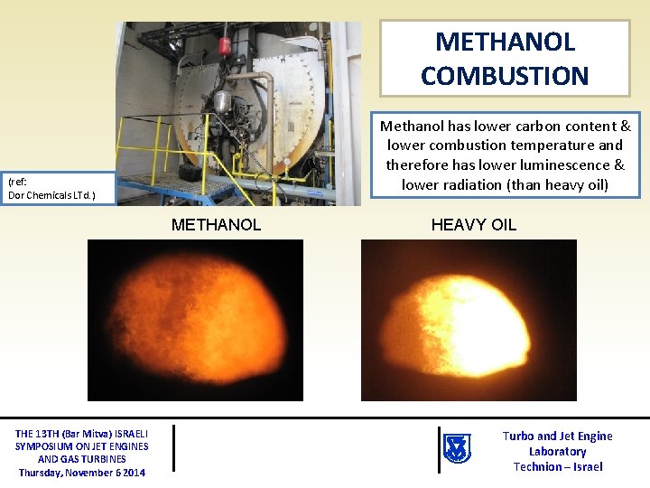 METHANOL COMBUSTION Methanol has lower carbon content & lower combustion temperature and therefore has