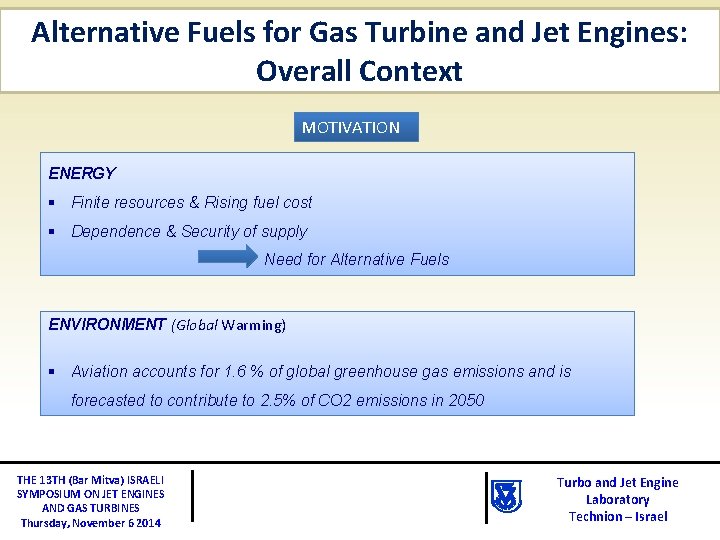 Alternative Fuels for Gas Turbine and Jet Engines: Overall Context MOTIVATION ENERGY § Finite